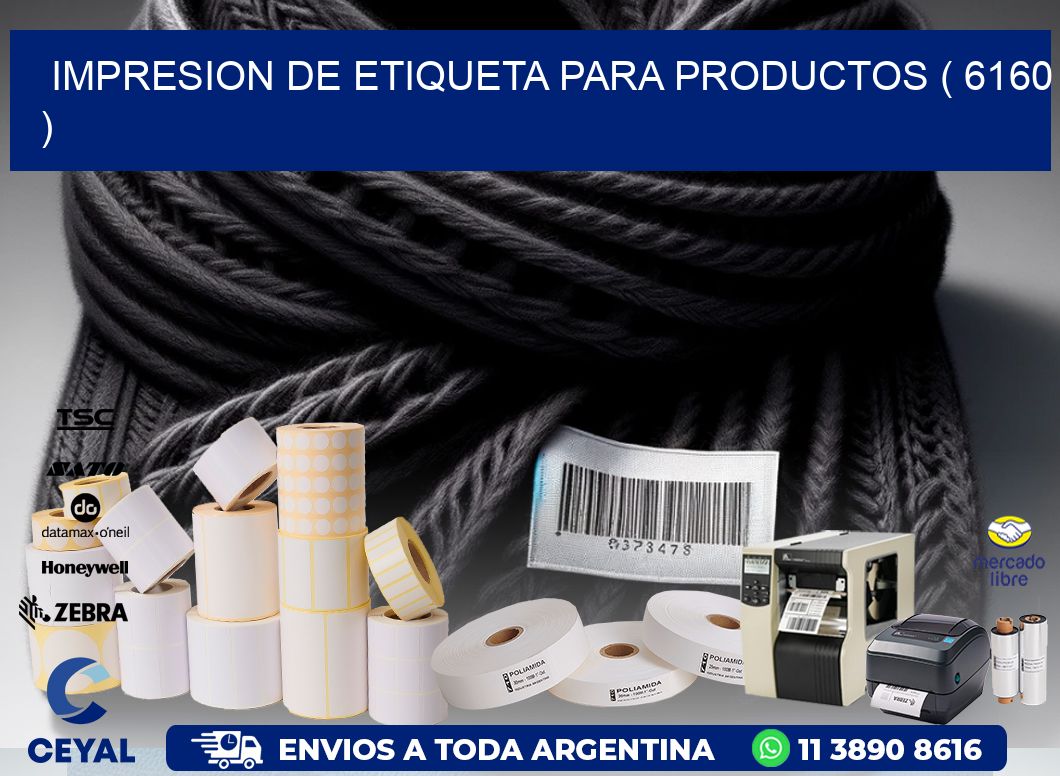 IMPRESION DE ETIQUETA PARA PRODUCTOS ( 6160 )