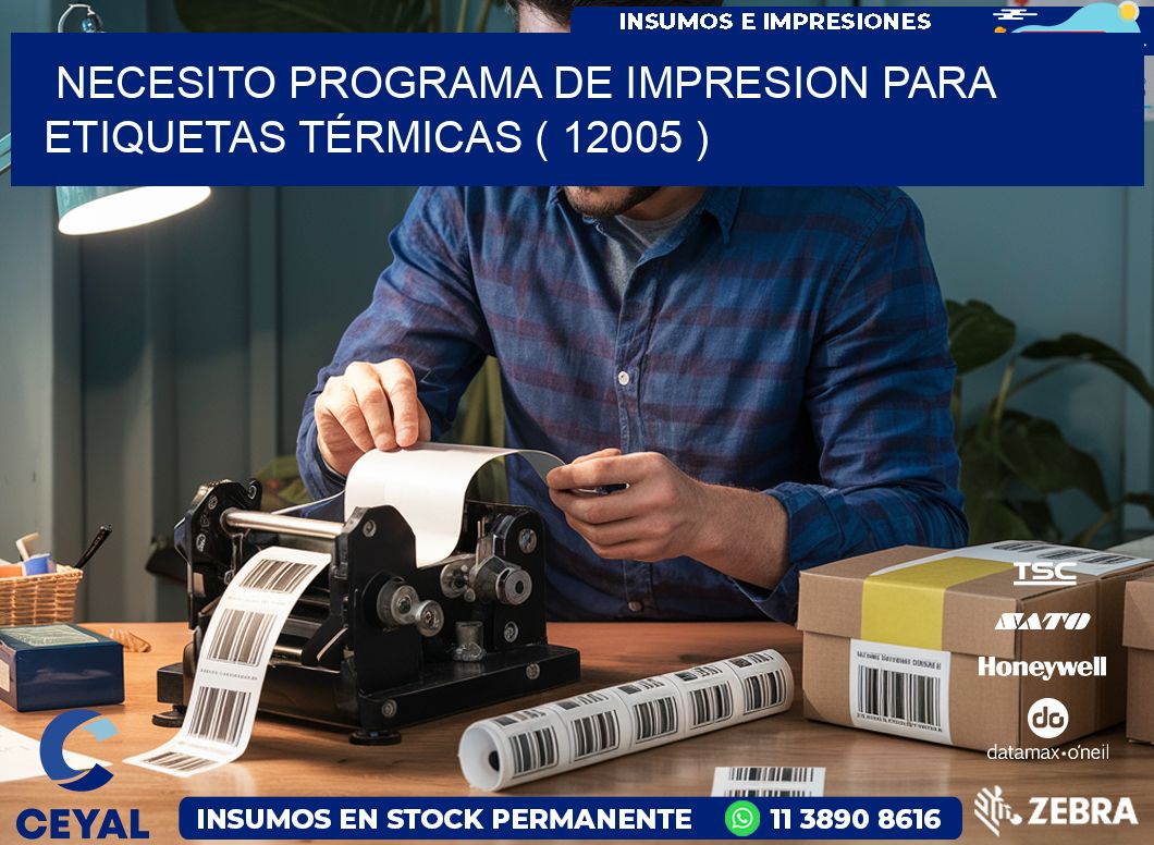 NECESITO PROGRAMA DE IMPRESION PARA ETIQUETAS TÉRMICAS ( 12005 )