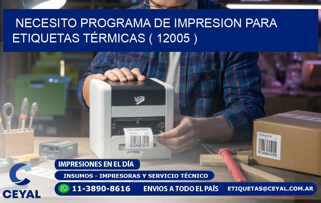 NECESITO PROGRAMA DE IMPRESION PARA ETIQUETAS TÉRMICAS ( 12005 )