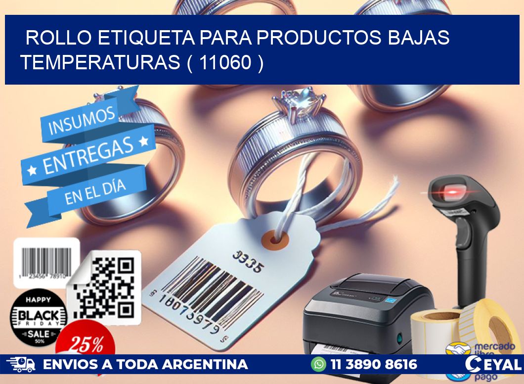ROLLO ETIQUETA PARA PRODUCTOS BAJAS TEMPERATURAS ( 11060 )