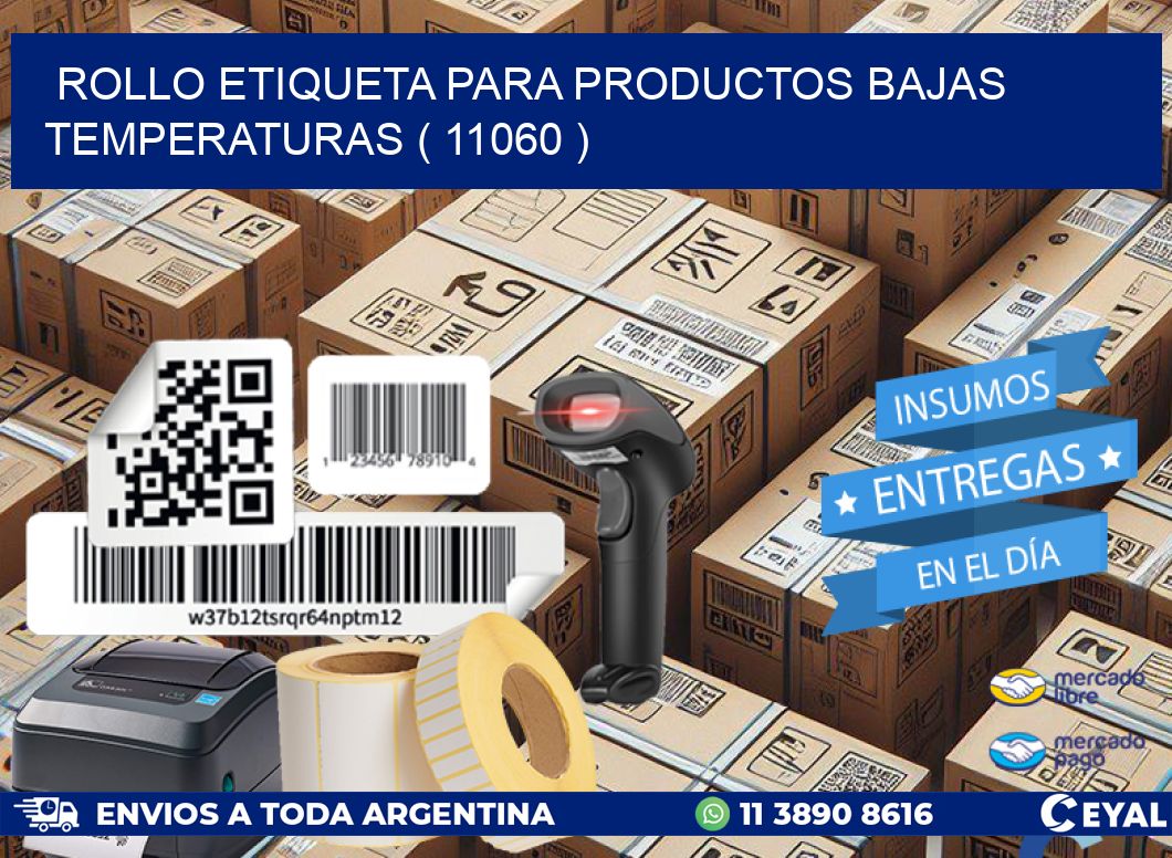 ROLLO ETIQUETA PARA PRODUCTOS BAJAS TEMPERATURAS ( 11060 )