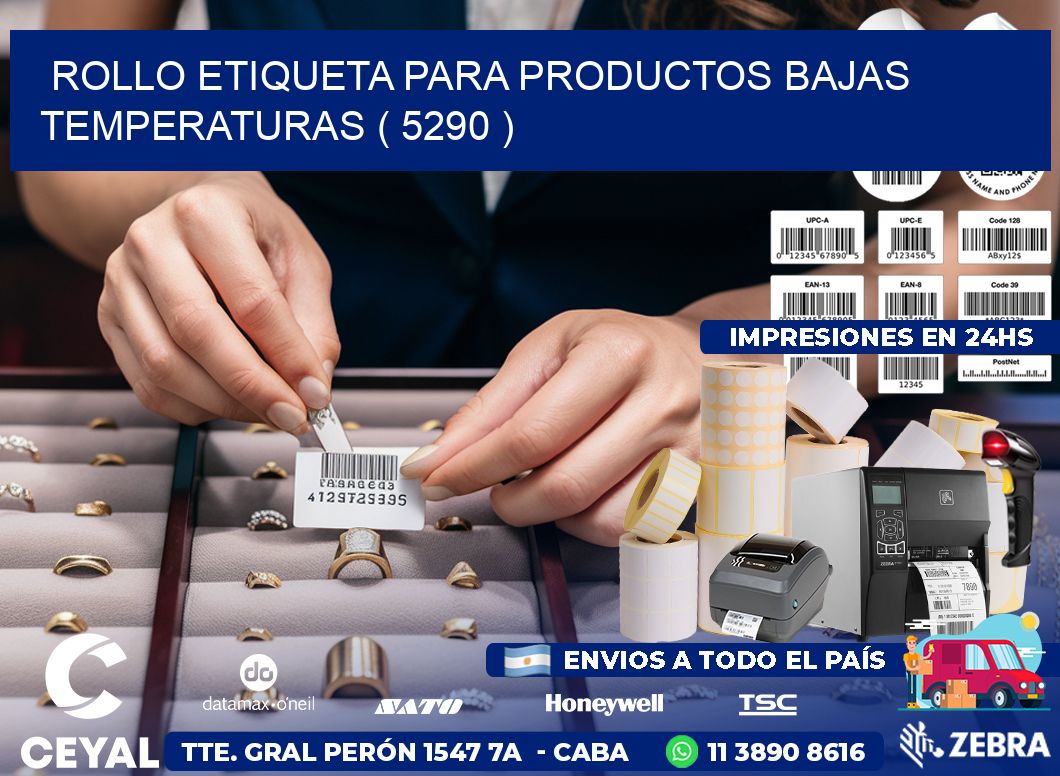 ROLLO ETIQUETA PARA PRODUCTOS BAJAS TEMPERATURAS ( 5290 )