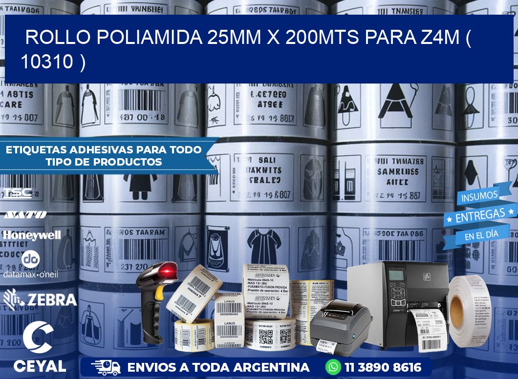 ROLLO POLIAMIDA 25MM X 200MTS PARA Z4M ( 10310 )
