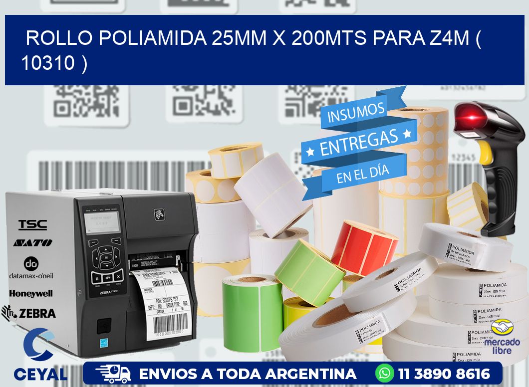 ROLLO POLIAMIDA 25MM X 200MTS PARA Z4M ( 10310 )