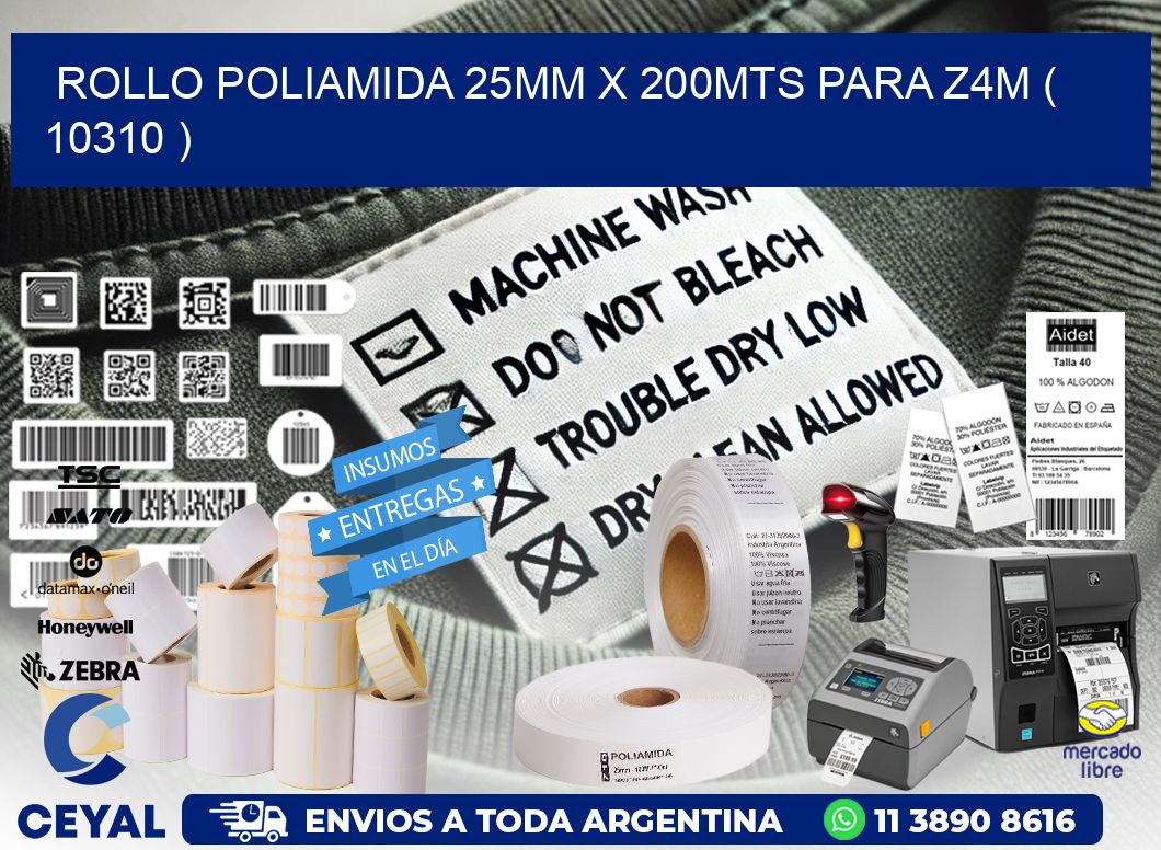 ROLLO POLIAMIDA 25MM X 200MTS PARA Z4M ( 10310 )