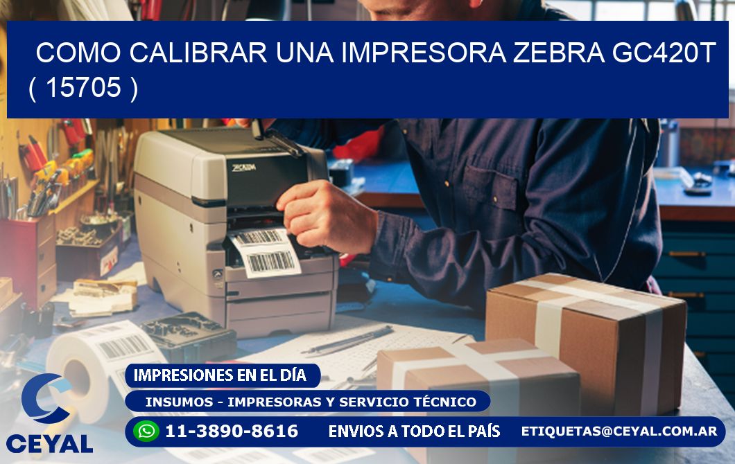 como calibrar una impresora zebra gc420t  ( 15705 )