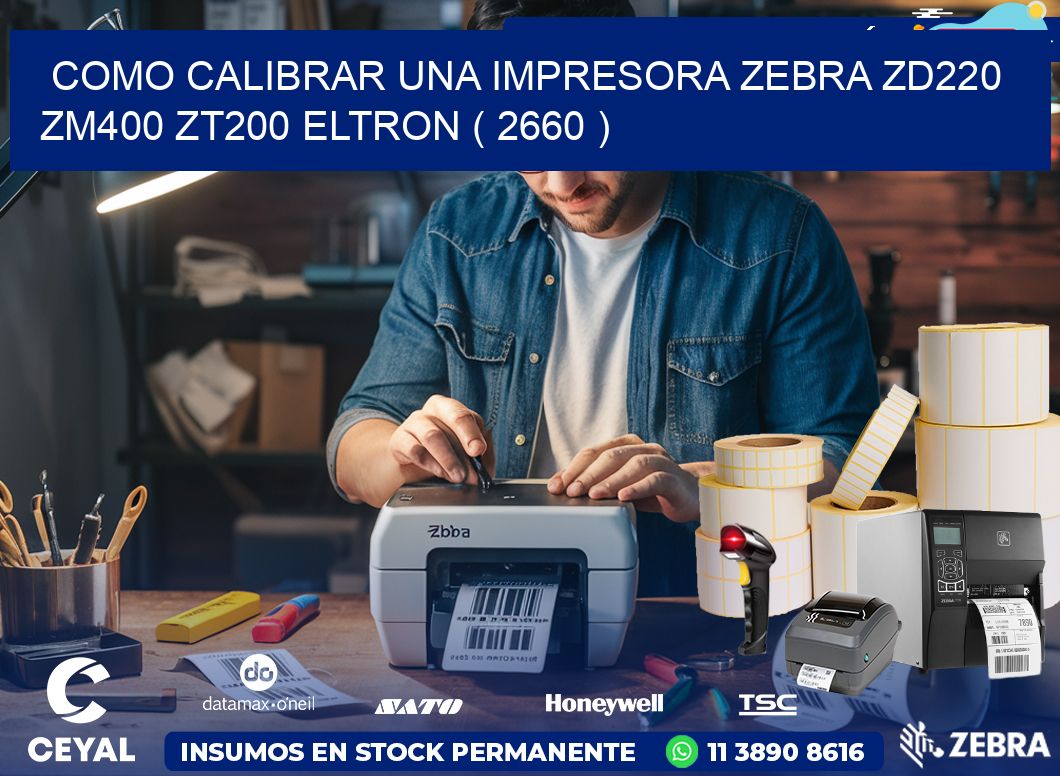 como calibrar una impresora zebra zd220 ZM400 ZT200 ELTRON ( 2660 )