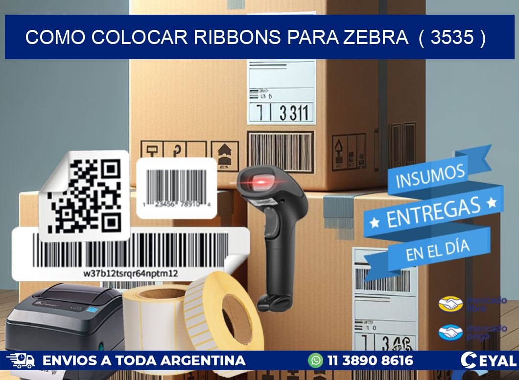 COMO COLOCAR RIBBONS PARA ZEBRA  ( 3535 )