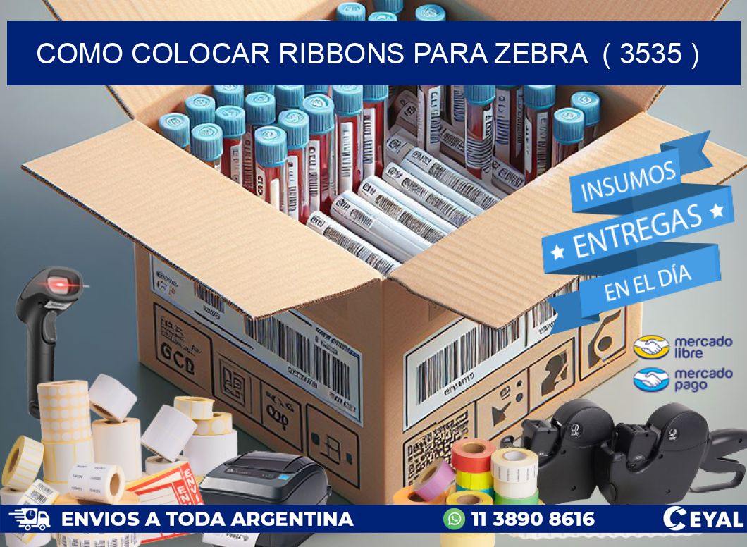 COMO COLOCAR RIBBONS PARA ZEBRA  ( 3535 )