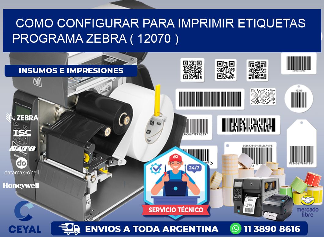 COMO CONFIGURAR PARA IMPRIMIR ETIQUETAS PROGRAMA ZEBRA ( 12070 )