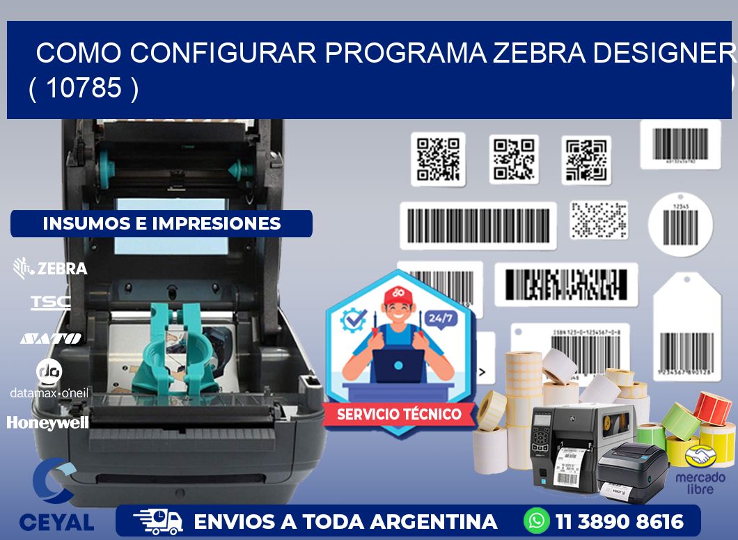 COMO CONFIGURAR PROGRAMA ZEBRA DESIGNER ( 10785 )