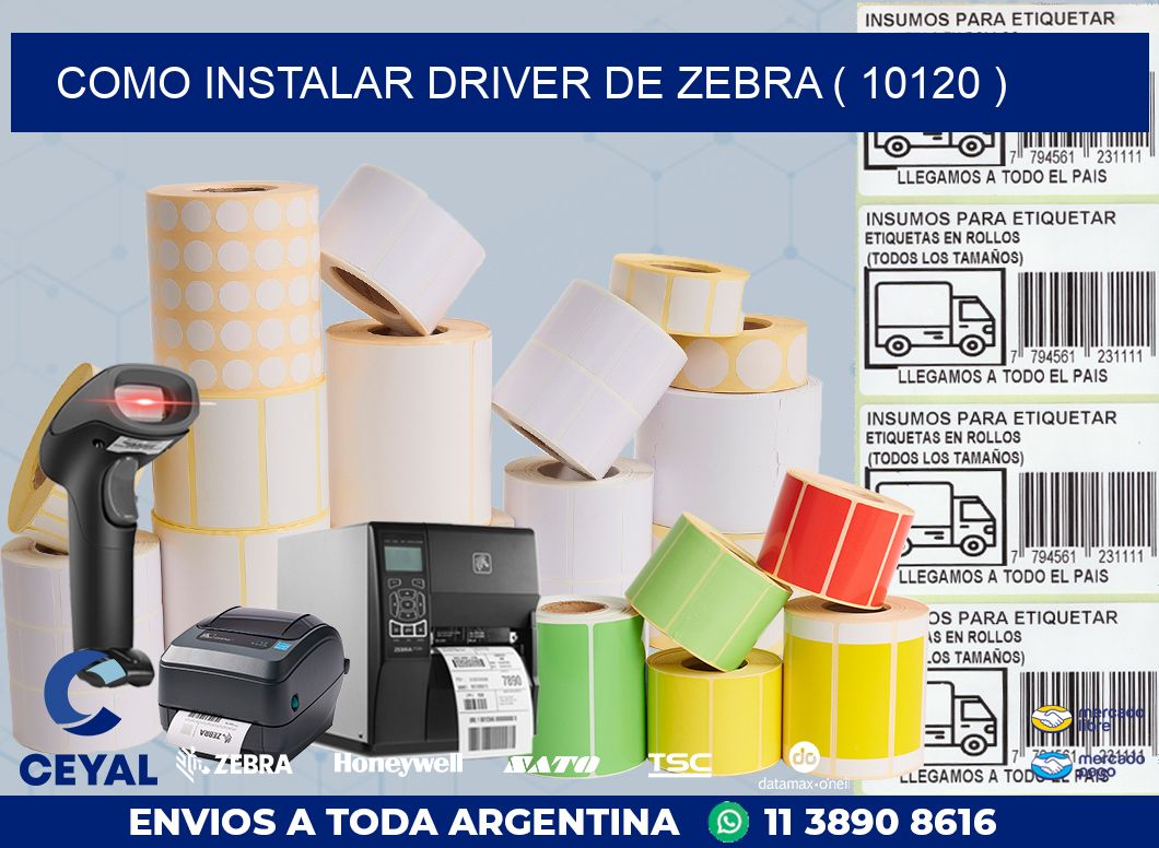 COMO INSTALAR DRIVER DE ZEBRA ( 10120 )