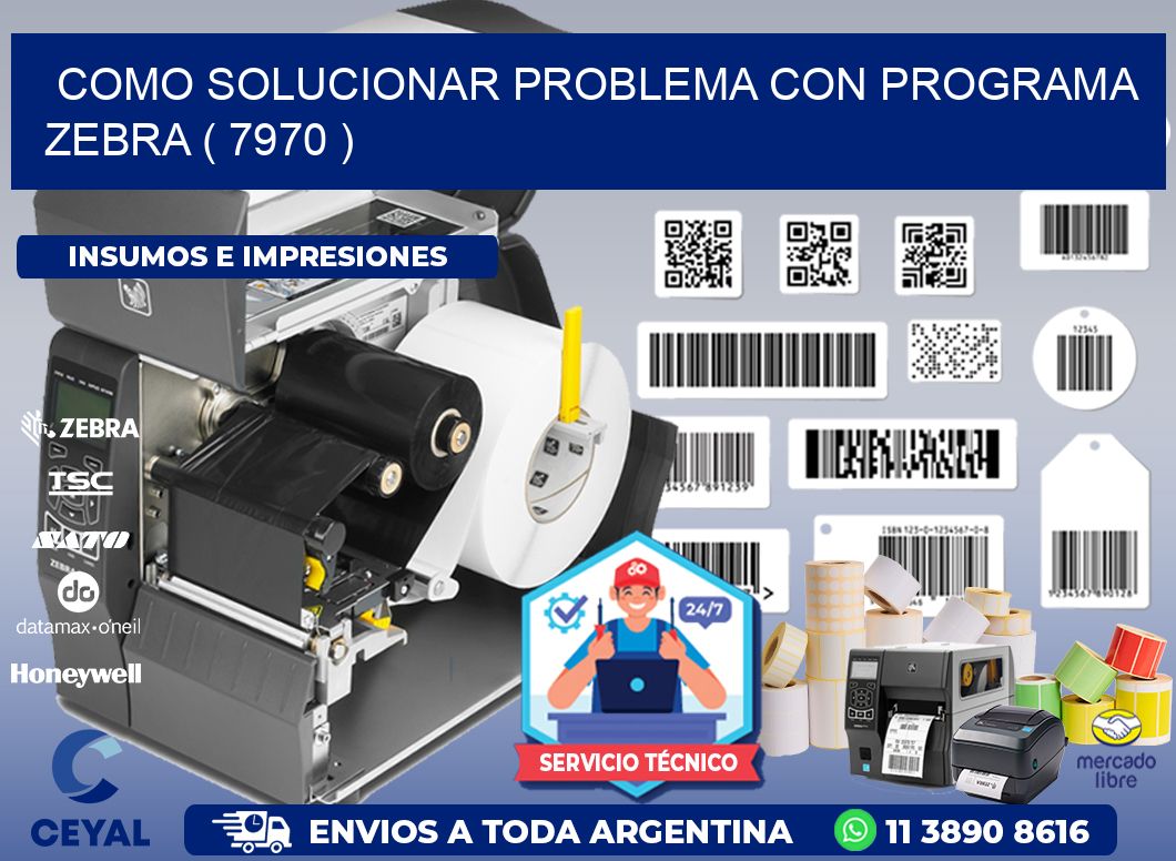 COMO SOLUCIONAR PROBLEMA CON PROGRAMA ZEBRA ( 7970 )