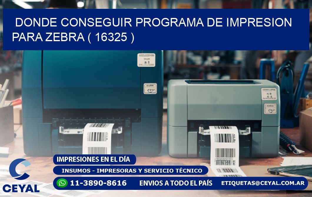 DONDE CONSEGUIR PROGRAMA DE IMPRESION PARA ZEBRA ( 16325 )