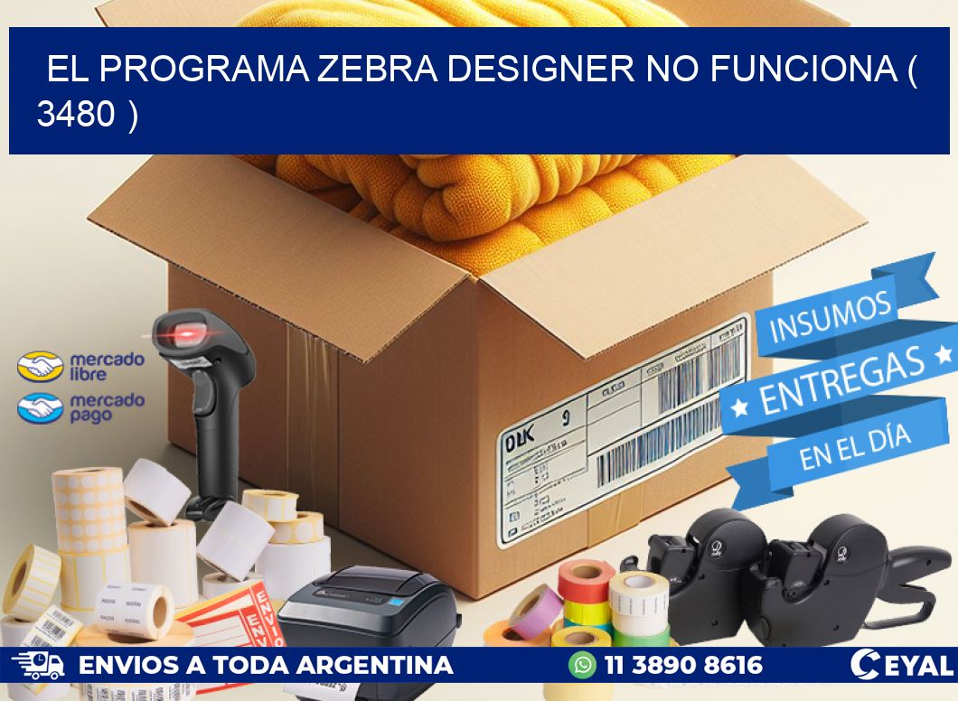 EL PROGRAMA ZEBRA DESIGNER NO FUNCIONA ( 3480 )