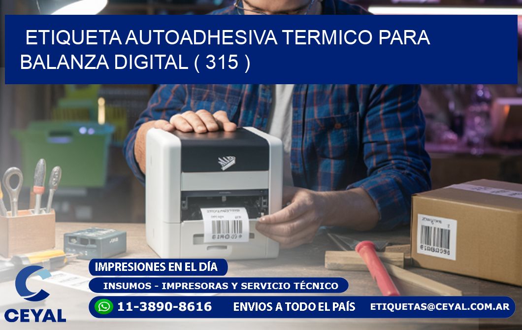 ETIQUETA AUTOADHESIVA TERMICO PARA BALANZA DIGITAL ( 315 )