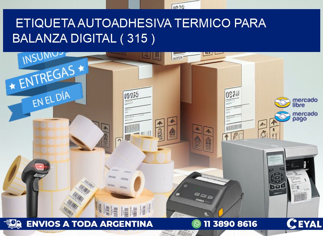 ETIQUETA AUTOADHESIVA TERMICO PARA BALANZA DIGITAL ( 315 )