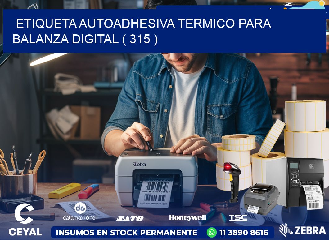 ETIQUETA AUTOADHESIVA TERMICO PARA BALANZA DIGITAL ( 315 )