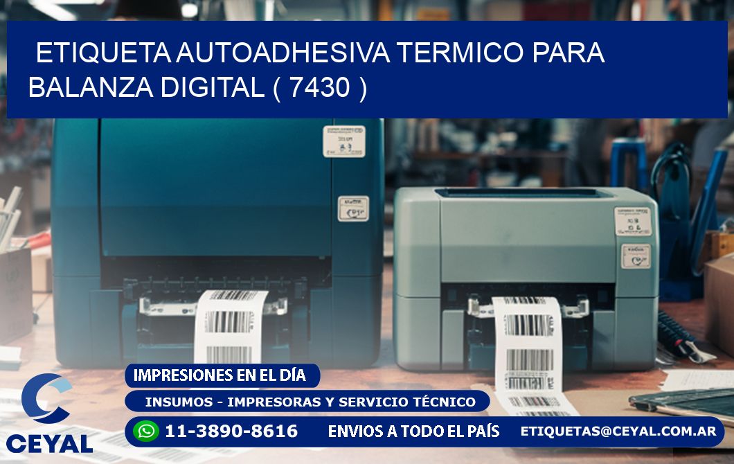 ETIQUETA AUTOADHESIVA TERMICO PARA BALANZA DIGITAL ( 7430 )