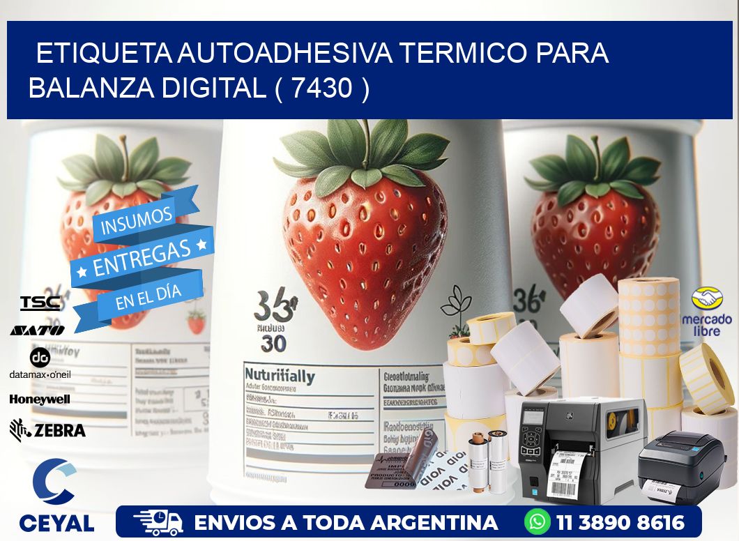 ETIQUETA AUTOADHESIVA TERMICO PARA BALANZA DIGITAL ( 7430 )