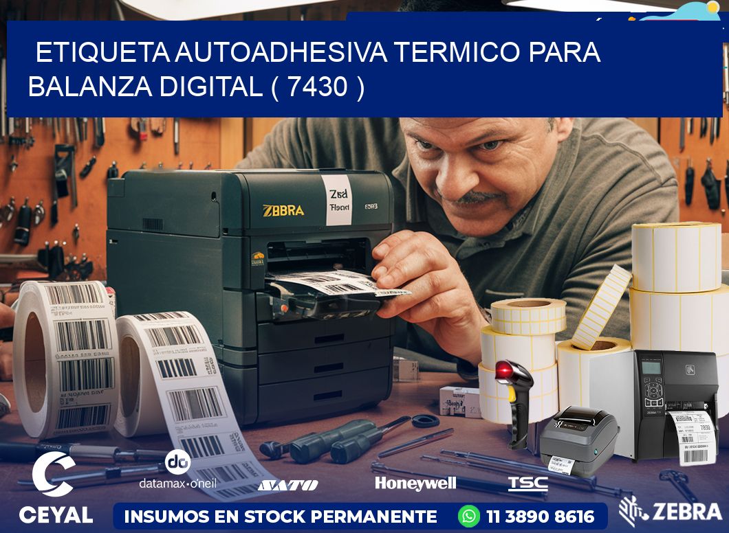 ETIQUETA AUTOADHESIVA TERMICO PARA BALANZA DIGITAL ( 7430 )