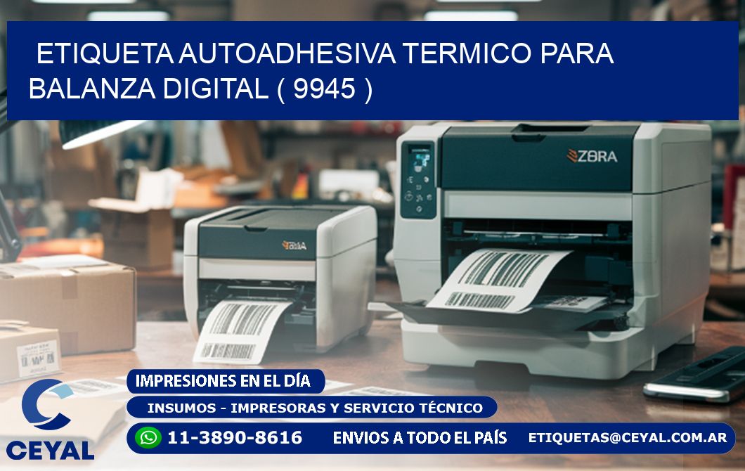 ETIQUETA AUTOADHESIVA TERMICO PARA BALANZA DIGITAL ( 9945 )