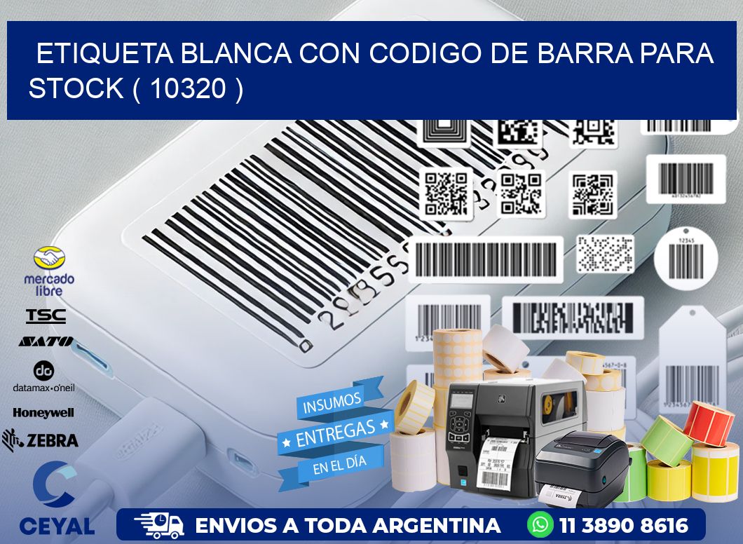 ETIQUETA BLANCA CON CODIGO DE BARRA PARA STOCK ( 10320 )