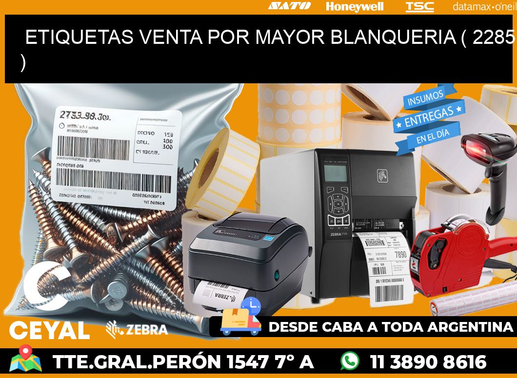 ETIQUETAS VENTA POR MAYOR BLANQUERIA ( 2285 )