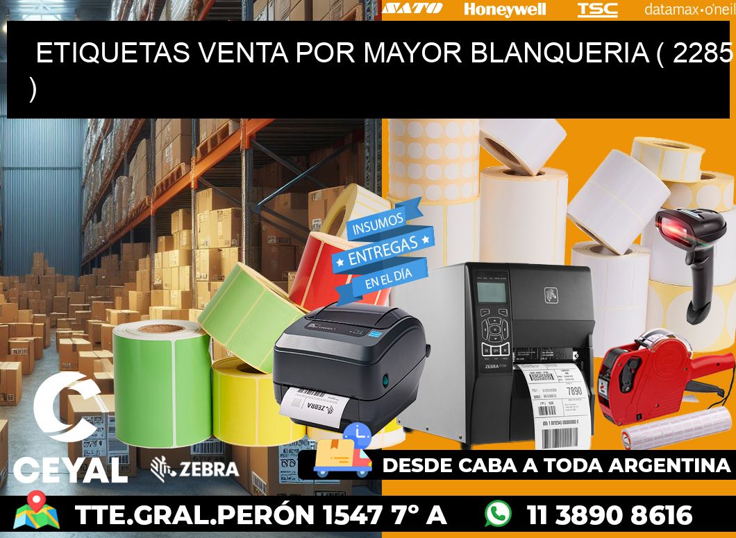 ETIQUETAS VENTA POR MAYOR BLANQUERIA ( 2285 )