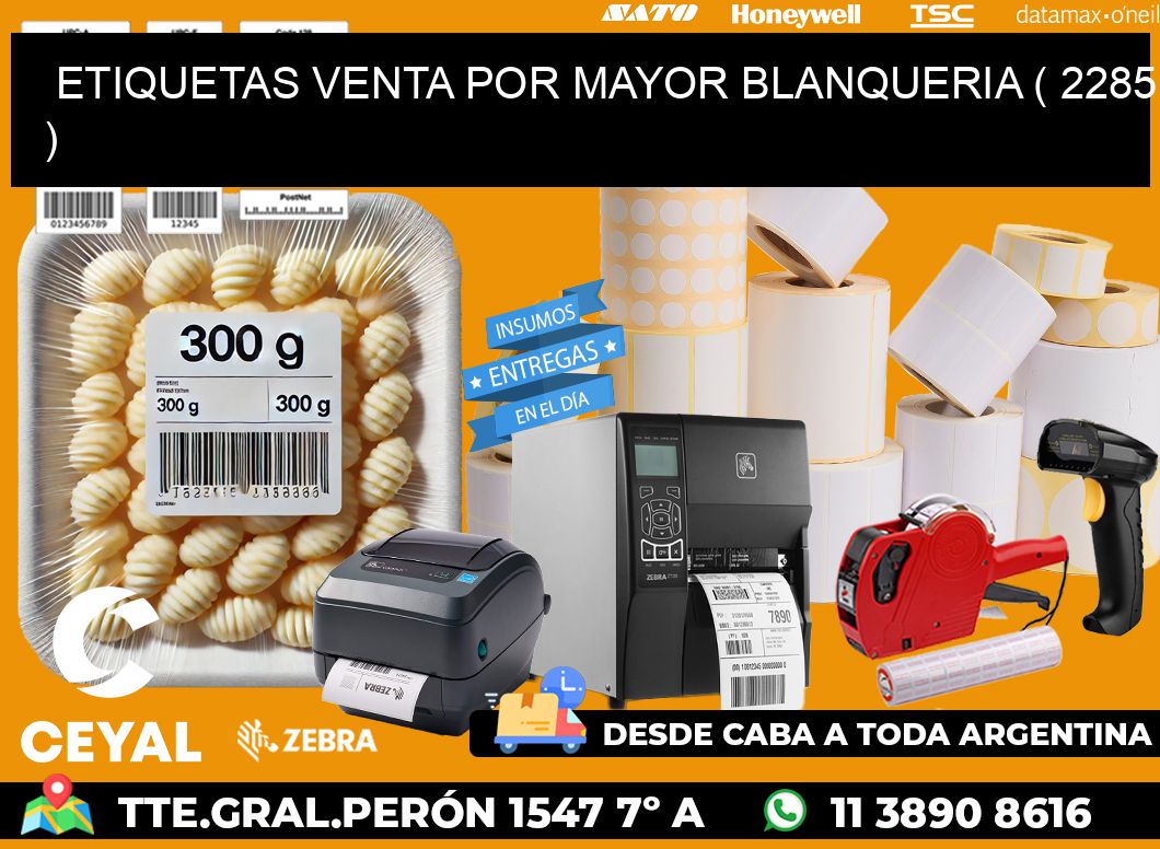 ETIQUETAS VENTA POR MAYOR BLANQUERIA ( 2285 )