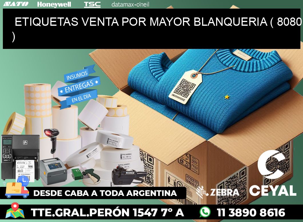 ETIQUETAS VENTA POR MAYOR BLANQUERIA ( 8080 )