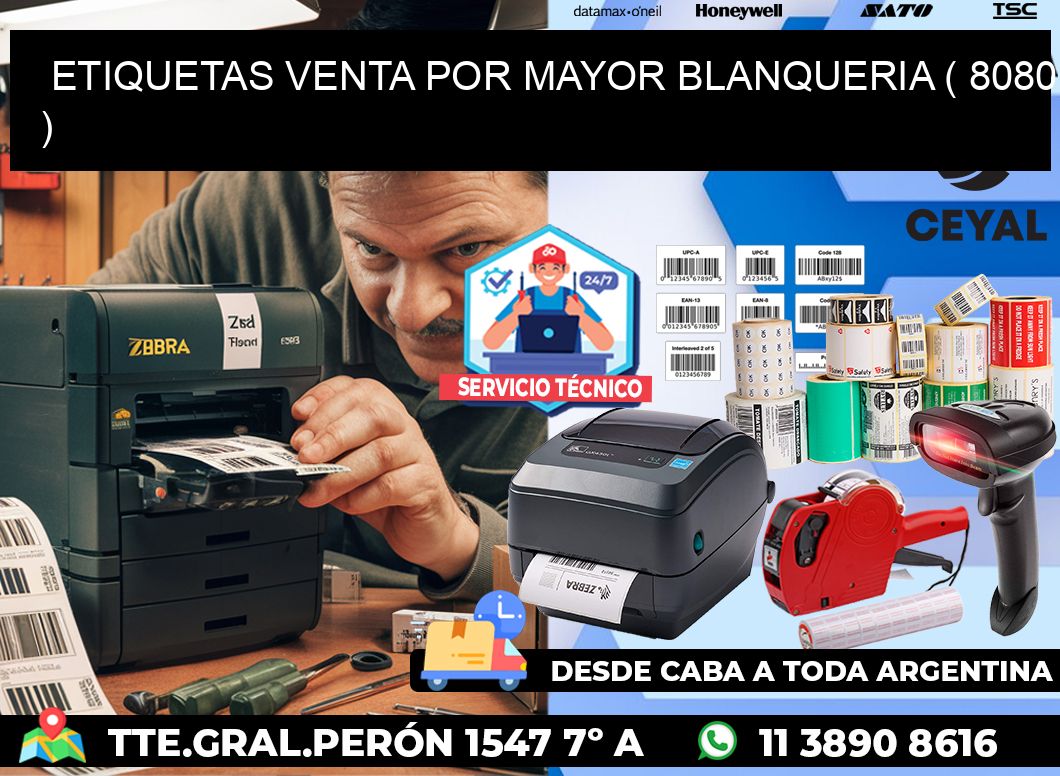 ETIQUETAS VENTA POR MAYOR BLANQUERIA ( 8080 )