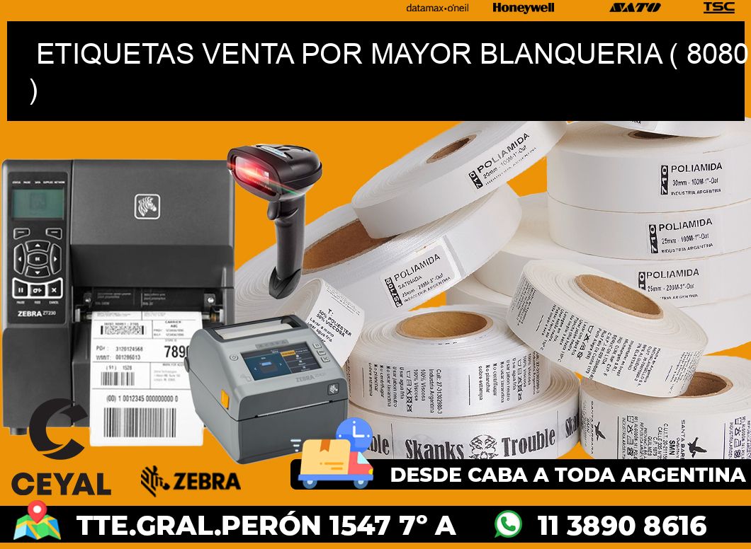 ETIQUETAS VENTA POR MAYOR BLANQUERIA ( 8080 )