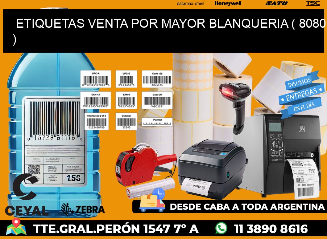 ETIQUETAS VENTA POR MAYOR BLANQUERIA ( 8080 )