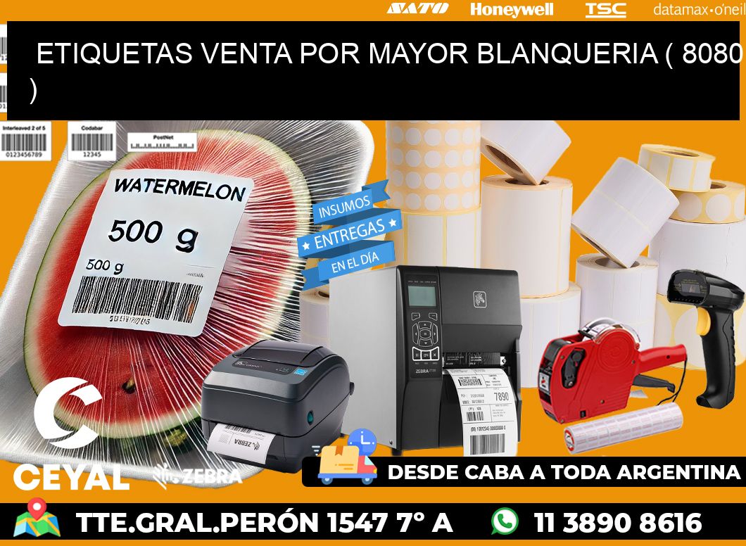 ETIQUETAS VENTA POR MAYOR BLANQUERIA ( 8080 )