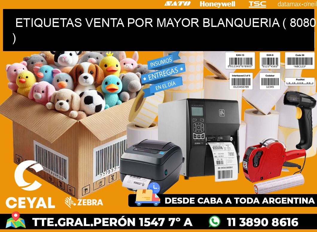 ETIQUETAS VENTA POR MAYOR BLANQUERIA ( 8080 )