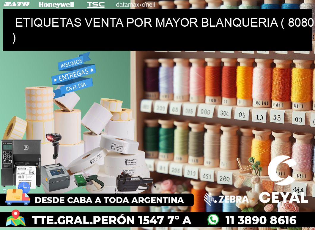 ETIQUETAS VENTA POR MAYOR BLANQUERIA ( 8080 )