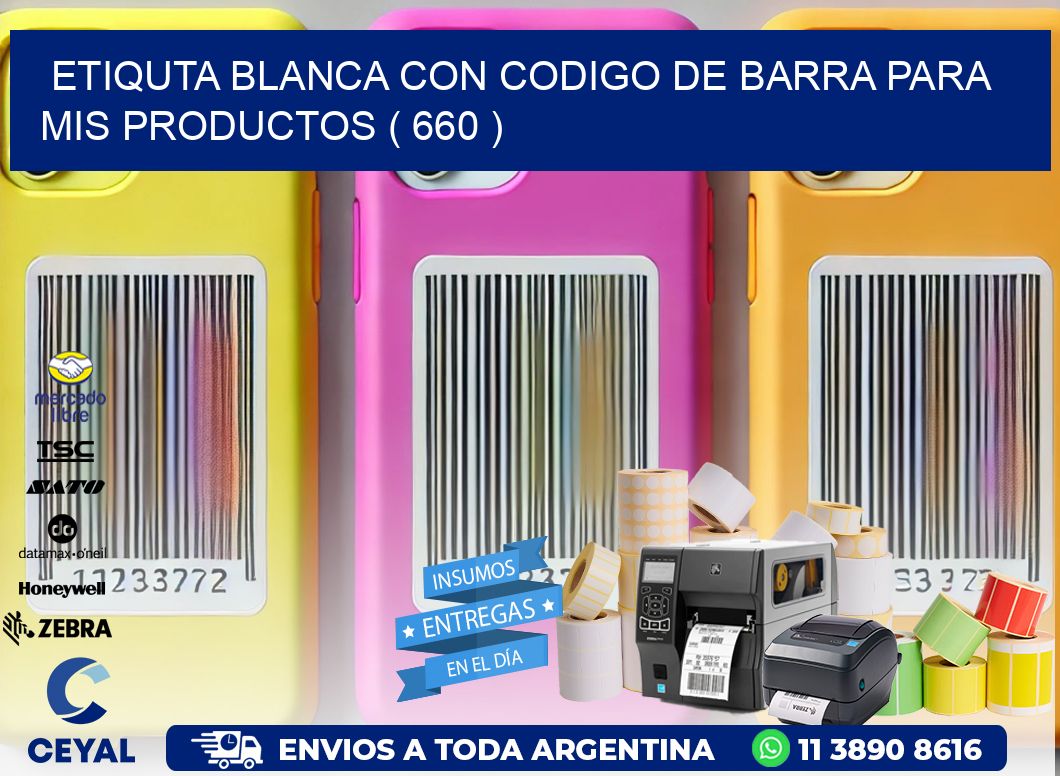 ETIQUTA BLANCA CON CODIGO DE BARRA PARA MIS PRODUCTOS ( 660 )