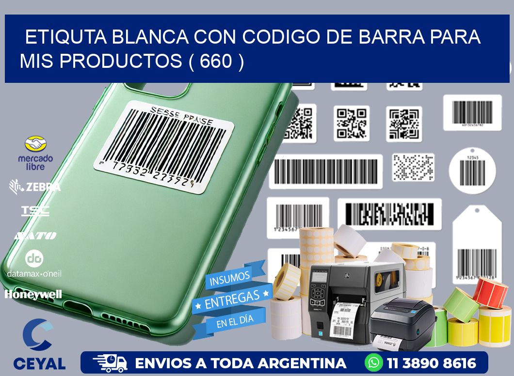 ETIQUTA BLANCA CON CODIGO DE BARRA PARA MIS PRODUCTOS ( 660 )