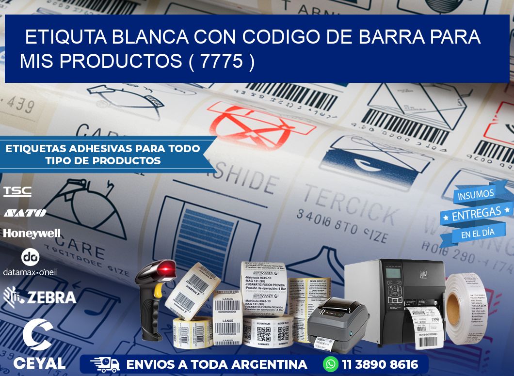 ETIQUTA BLANCA CON CODIGO DE BARRA PARA MIS PRODUCTOS ( 7775 )