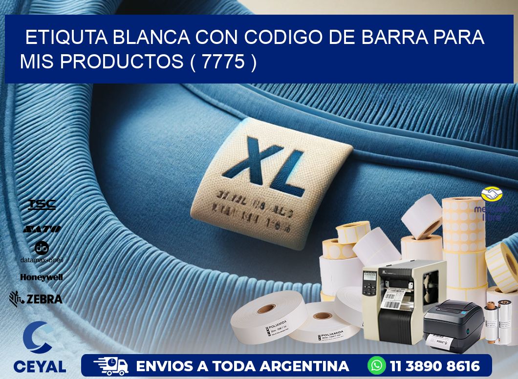 ETIQUTA BLANCA CON CODIGO DE BARRA PARA MIS PRODUCTOS ( 7775 )