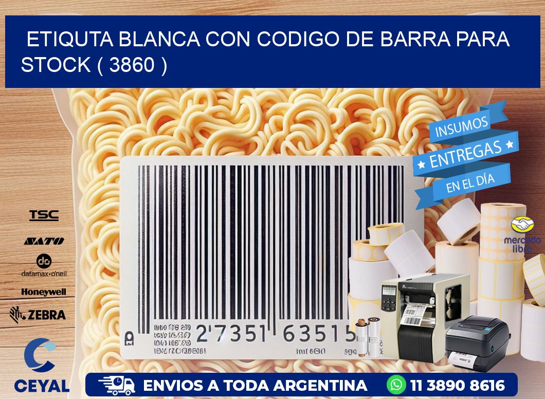 ETIQUTA BLANCA CON CODIGO DE BARRA PARA STOCK ( 3860 )