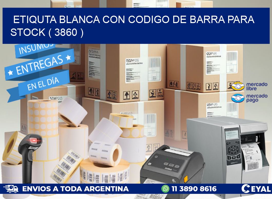 ETIQUTA BLANCA CON CODIGO DE BARRA PARA STOCK ( 3860 )