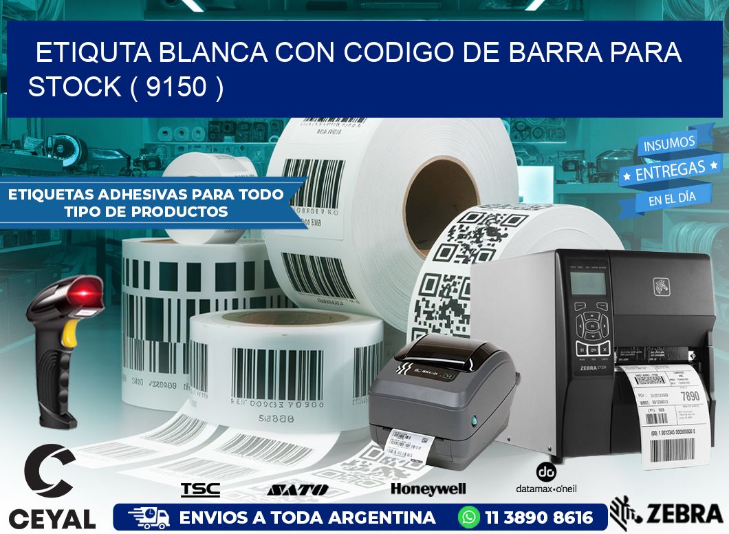 ETIQUTA BLANCA CON CODIGO DE BARRA PARA STOCK ( 9150 )