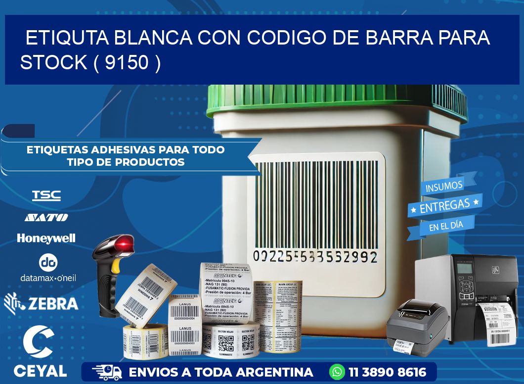 ETIQUTA BLANCA CON CODIGO DE BARRA PARA STOCK ( 9150 )