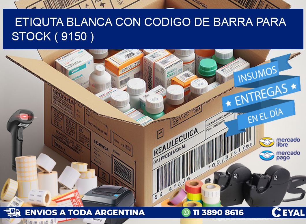 ETIQUTA BLANCA CON CODIGO DE BARRA PARA STOCK ( 9150 )