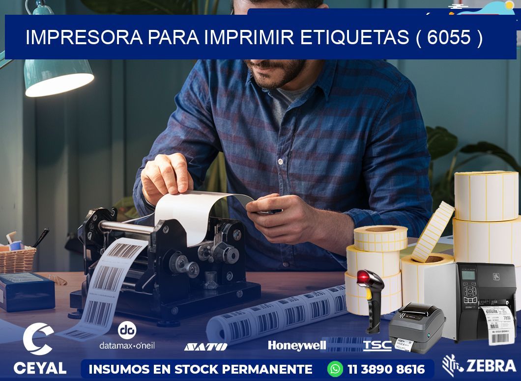 IMPRESORA PARA IMPRIMIR ETIQUETAS ( 6055 )