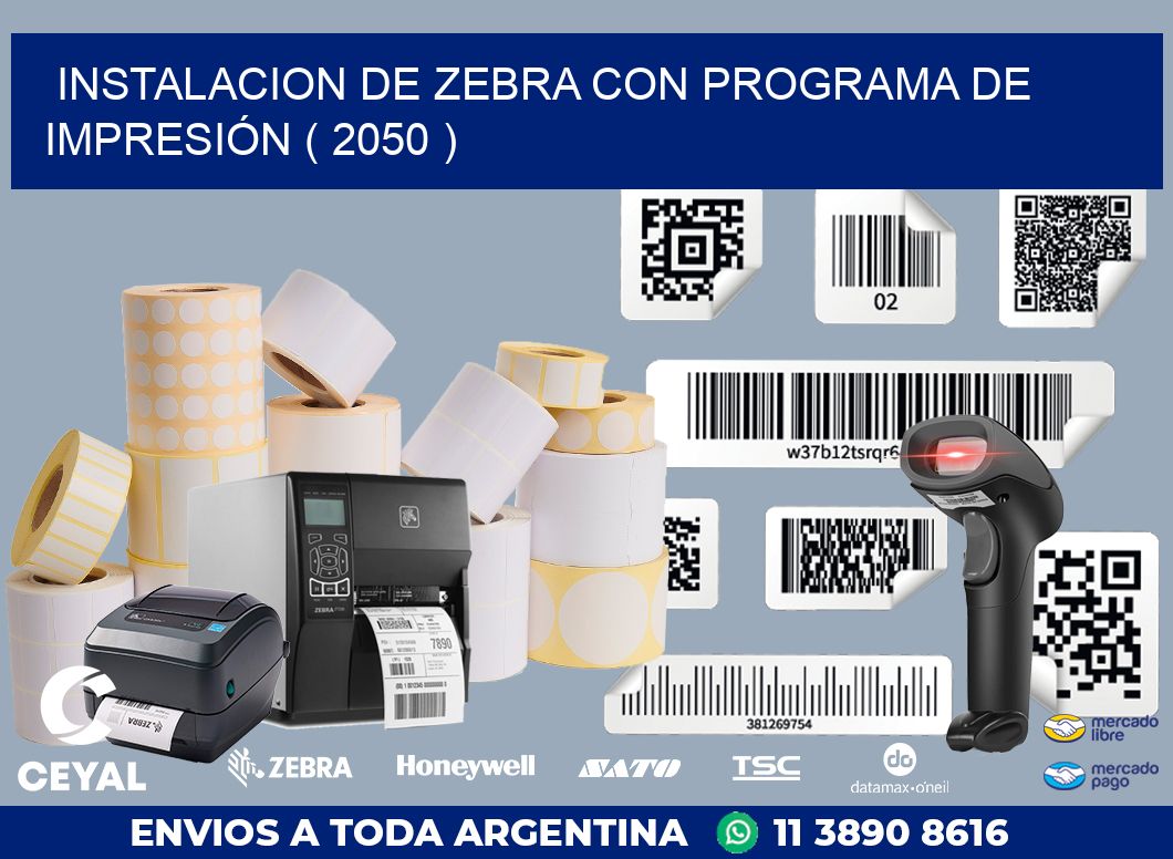 INSTALACION DE ZEBRA CON PROGRAMA DE IMPRESIÓN ( 2050 )