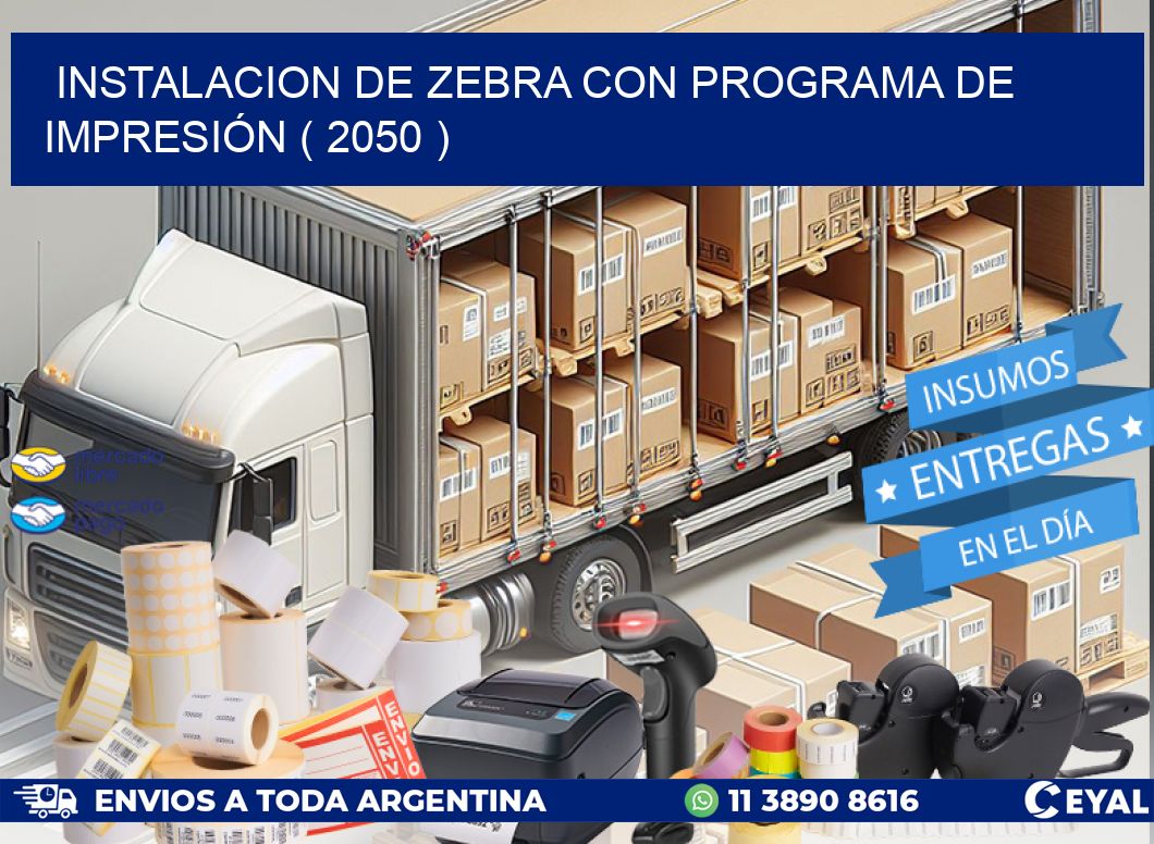 INSTALACION DE ZEBRA CON PROGRAMA DE IMPRESIÓN ( 2050 )