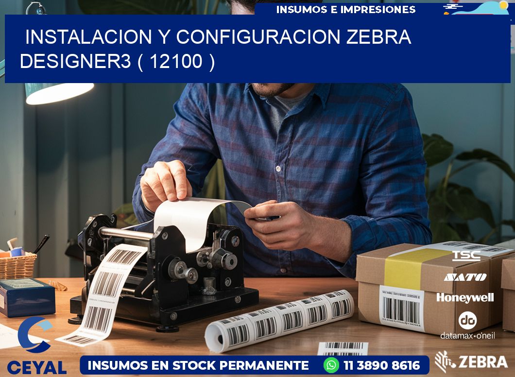 INSTALACION Y CONFIGURACION ZEBRA DESIGNER3 ( 12100 )